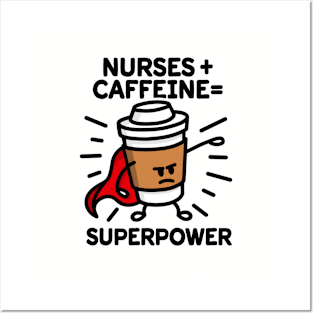 Nurses + caffeine = superpower - superhero - heroin Posters and Art